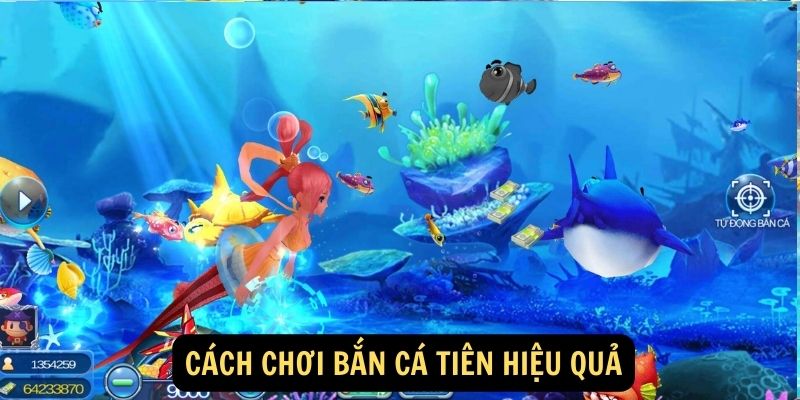 Cách Chơi Bắn Cá Tiên Hiệu Quả