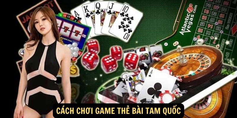 Cách chơi game thẻ bài Tam Quốc