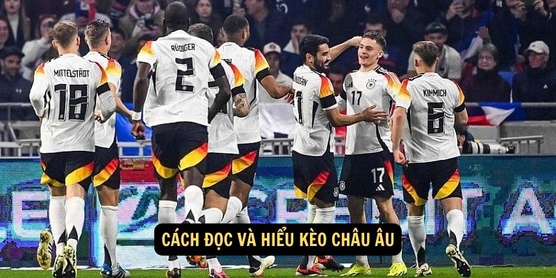 Cách đọc và hiểu kèo châu Âu