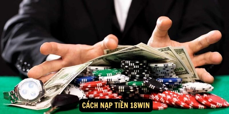 Cách nạp tiền 18Win